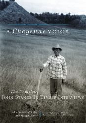 A Cheyenne Voice : The Complete John Stands in Timber Interviews