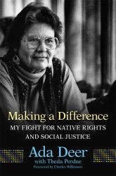 Making a Difference : My Fight for Native Rights and Social Justice