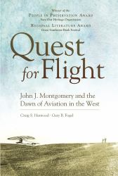 Quest for Flight : John J. Montgomery and the Dawn of Aviation in the West