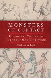 Monsters of Contact : Historical Trauma in Caddoan Oral Traditions