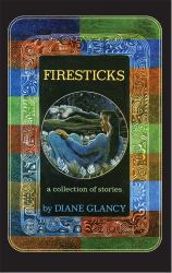 Firesticks : A Collection of Stories
