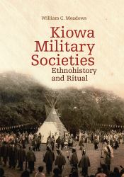 Kiowa Military Societies : Ethnohistory and Ritual