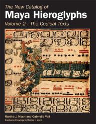 The New Catalog of Maya Hieroglyphs : Codical Texts