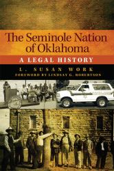 The Seminole Nation of Oklahoma : A Legal History