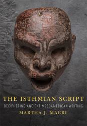 The Isthmian Script : Deciphering Ancient Mesoamerican Writing