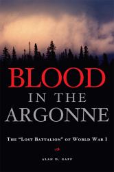 Blood in the Argonne : The Lost Battalion of World War I