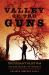 Valley of the Guns : The Pleasant Valley War and the Trauma of Violence