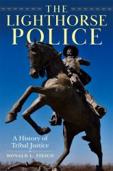 The Lighthorse Police : A History of Tribal Justice