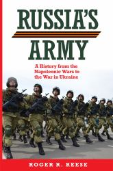 Russia's Army : A History from the Napoleonic Wars to the War in Ukraine