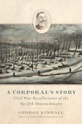 A Corporal's Story : Civil War Recollections of the Twelfth Massachusetts