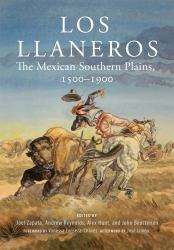Los Llaneros : The Mexican Southern Plains, 1500-1900