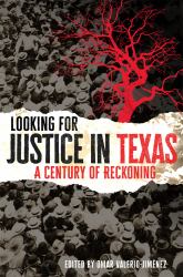 Looking for Justice in Texas : A Century of Reckoning