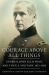 Courage above All Things : General John Ellis Wool and the U. S. Military, 1812-1863