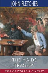 The Maids Tragedy (Esprios Classics)