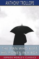 The Man Who Kept His Money in a Box (Esprios Classics)