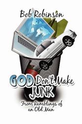 God Don't Make Junk : From Ramblings of an Old Man