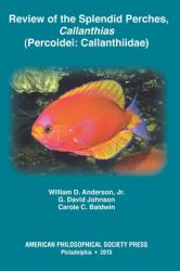 Review of the Splendid Perches, Callanthias (Percoidei: Callanthiidae) : Transactions, American Philosophical Society (Vol. 105, Part 3)