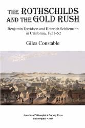 Rothschilds and the Gold Rush : Benjamin Davidson and Heinrich Schliemann in California, 1851-52, Transactions, American Philosophical Society (Vol. 105, Part 4)