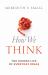 How We Think : The Hidden Life of Everyday Ideas