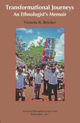 Transformational Journeys : An Ethnologist's Memoir, Transactions, American Philosophical Society (Vol. 106, Part 5)