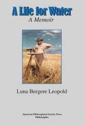 A Life for Water : A Memoir, Transactions, American Philosophical Society (Vol. 108, Part 4)