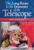 The Long Route to the Invention of the Telescope : Transactions, American Philosophical Society (Vol. 98, Part 5)