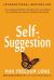 Self-Suggestion : And the New Huna Theory of Mesmerism and Hypnosis