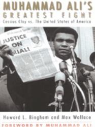 Muhammad Ali's Greatest Fight : Cassius Clay vs. the United States of America