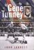 Gene Tunney : The Golden Guy Who Licked Jack Dempsey Twice