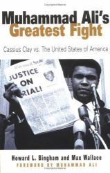 Muhammad Ali's Greatest Fight : Cassius Clay vs. the United States of America