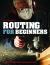 Routing for Beginners : Second Revised and Expanded Edition