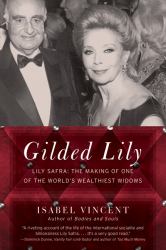 Gilded Lily : Lily Safra: the Making of One of the World's Wealthiest Widows