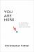 You Are Here : A Portable History of the Universe