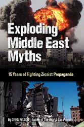 Exploding Middle East Myths : 15 Years of Fighting Zionist Propaganda