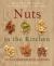 Nuts in the Kitchen : More Than 100 Recipes for Every Taste and Occasion