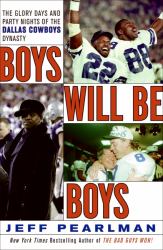 Boys Will Be Boys : The Glory Days and Party Nights of the Dallas Cowboys Dynasty