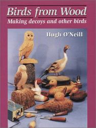 Birds from Wood : Making Decoys and Other Birds