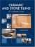 Ceramic and Stone Tiling : A Complete Guide