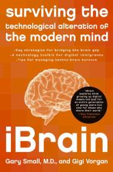 IBrain : Surviving the Technological Alteration of the Modern Mind