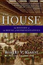 The House : The History of the House of Representatives