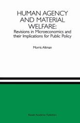 Human Agency and Material Welfare : Revisions in Microeconomics and Their Implications for Public Policy