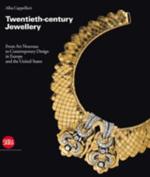 Twentieth-Century Jewellery : From Art Nouveau to Contemporary Design in Europe and the United States