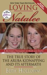 Loving Natalee : The True Story of the Aruba Kidnapping and Its Aftermath
