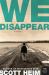 We Disappear : A Novel