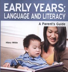 Early Years : Language and Literacy: A Parent's Guide