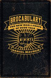 Brocabulary : The New Man-I-festo of Dude Talk