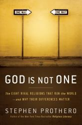 God Is Not One : The Eight Rival Religions That Run the World--And Why Their Differences Matter