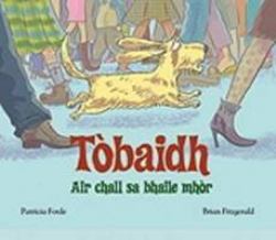 Tòbaidh : Air Chall Sa Bhaile Mhòr