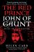 The Red Prince : The Life of John of Gaunt, the Duke of Lancaster