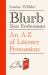 Blurb Your Enthusiasm : A Cracking Compendium of Book Blurbs, Writing Tips, Literary Folklore and Publishing Secrets